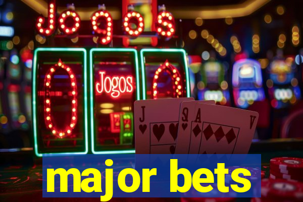major bets